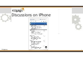 #engageug
Discussions on iPhone
3
 